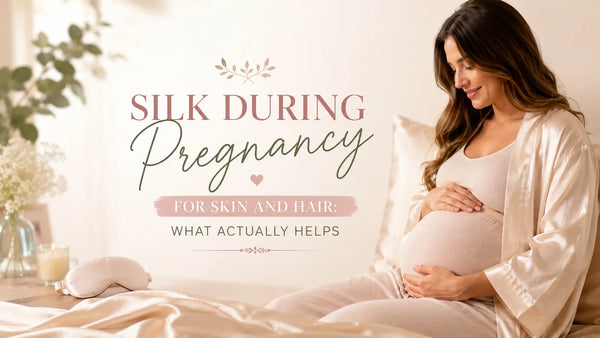 Silk During Pregnancy for Skin and Hair: What Actually Helps Lunelle