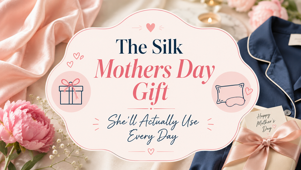 The Silk Mothers Day Gift She'll Actually Use Every Day
