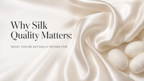 Why Silk Quality Matters: What You're Actually Paying For