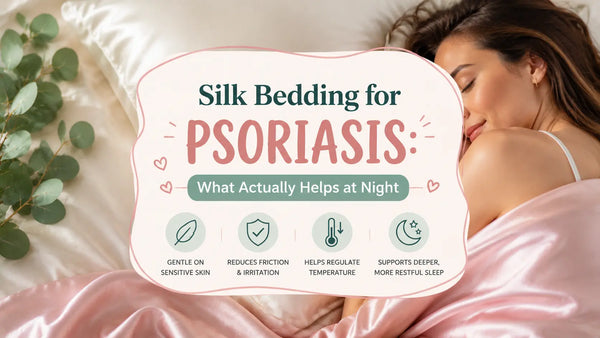 Silk Bedding for Psoriasis: What Actually Helps at Night Lunelle